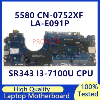 CN-0752XF 0752XF 752XF дънна платка за DELL 5580 лаптоп дънна платка с SR343 I3-7100U CPU LA-E091P 100% пълен тестван работи добре